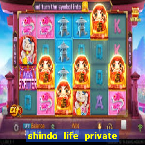 shindo life private server codes